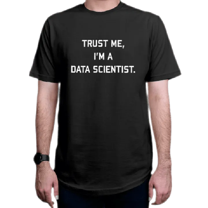 تیشرت برنامه نویسی طرح Trust Me, I'm a Data Scientist