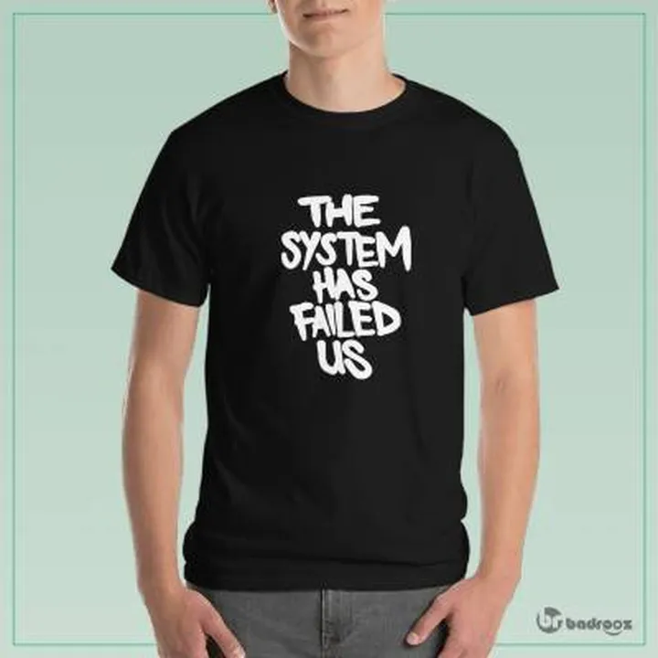 تی شرت مردانه the system has failed us