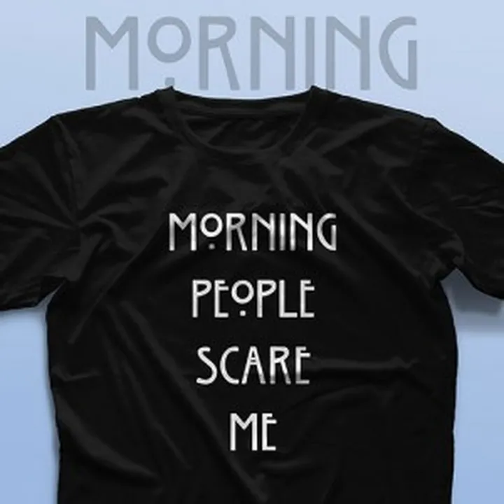 تیشرت Morning People Scare Me